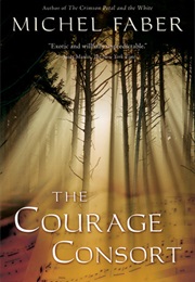 The Courage Consort (Michel Faber)
