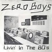 Zero Boys - Livin' in the 80's