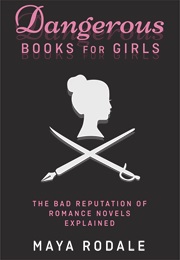 Dangerous Books for Girls (Maya Rodale)