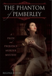 The Phantom of Pemberley (Pride and Prejudice Murder Mystery #1) (Regina Jeffers)