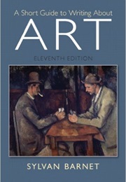A Short Guide to Writing About Art (Sylvan Barnet)
