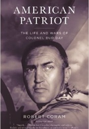 American Patriot: The Life and Wars of Colonel Bud Day (Robert Coram)
