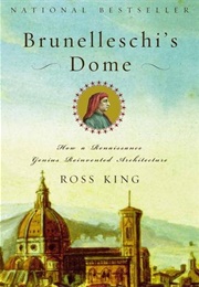 Brunelleschi&#39;s Dome: How a Renaissance Genius Reinvented Architecture (King, Ross)
