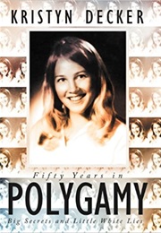 Fifty Years in Polygamy (Kristyn Decker)