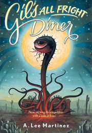 Gil&#39;s All Fright Diner (A. Lee Martinez)
