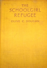 The Schoolgirl Refugee (Olive C. Dougan)