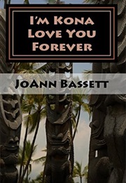 I'm Kona Love You Forever (Joann Bassett)