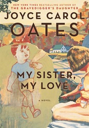 My Sister, My Love (Joyce Carol Oates)