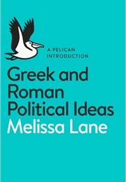 Greek and Roman Political Ideas (Melissa Lane)