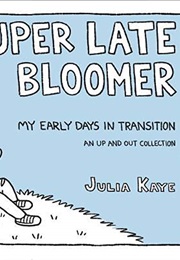 Super Late Bloomer (Julia Kaye)