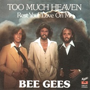 Too Much Heaven - Bee Gees