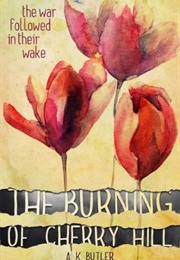 The Burning of Cherry Hill (A K Butler)