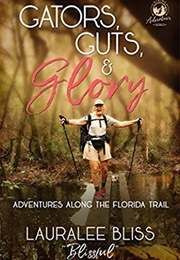 Gators, Guts & Glory (Lauralee Bliss)