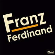 Franz Ferdinand (Franz Ferdinand, 2004)
