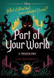 Part of Your World (Liz Braswell)