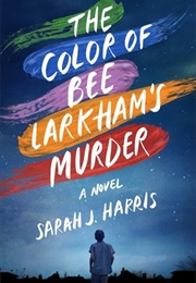 The Color of Bee Larkham's Murder (Sarah J Harris)