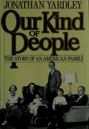 Our Kind of People: The Story of an American Family (Jonathan Yardley)