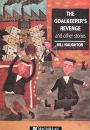 The Goalkeeper's Revenge (Bill Naughton)