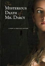 The Mysterious Death of Mr. Darcy (Pride and Prejudice Murder Mystery #3) (Regina Jeffers)