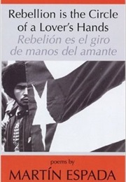 Rebellion Is the Circle of a Lovers Hands (Martin Espada)