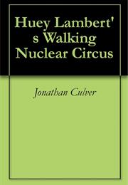 Huey Lambert's Walking Nuclear Circus