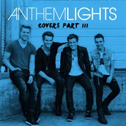 Anthem Lights - Covers Part III