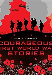 Courageous First World War Stories (Jim Eldridge)