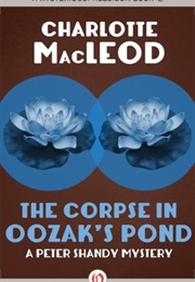 The Corpse in Oozak&#39;s Pond (Charlotte MacLeod)