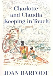 Charlotte and Claudia Keeping in Touch (Joan Barfoot)