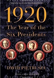 1920: The Year of Six Presidents (David Pietrusza)