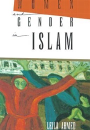 Women and Gender in Islam (Leila Ahmed)