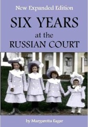 Six Years at the Russian Court (Margaret Eager)