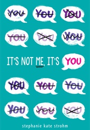 It&#39;s Not Me, It&#39;s You (Stephanie Strohm)