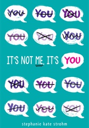 It's Not Me, It's You (Stephanie Strohm)