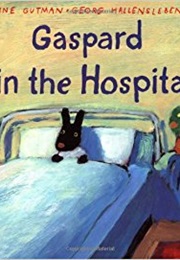 Gaspard in the Hospital (Anne Gutman)