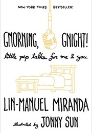 Gmorning, Goodnight!: Little Pep Talks for You &amp; Me (Lin-Manuel Miranda)