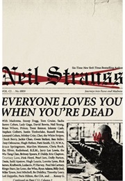 Everyone Loves You When You&#39;re Dead:  Journeys Into Fame and Madness (Neil Strauss)