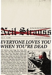 Everyone Loves You When You're Dead:  Journeys Into Fame and Madness (Neil Strauss)