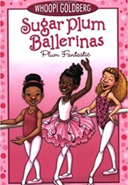Sugar Plum Ballerinas Series (Whoopi Goldberg)
