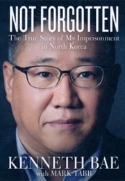 Not Forgotten (Kenneth Bae)