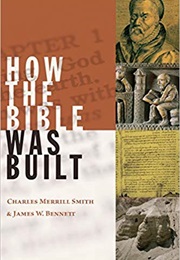 How the Bible Was Built (Charles Merril Smith)