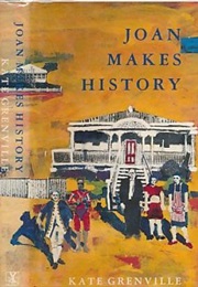 Joan Makes History (Kate Grenville)