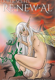 Renewal: Queer Sci-Fi's Fourth Annual Flash Fiction Contest (J. Scott Coatsworth (Editor))