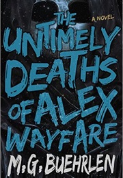 The Untimely Deaths of Alex Wayfare (M.G. Buehrlen)