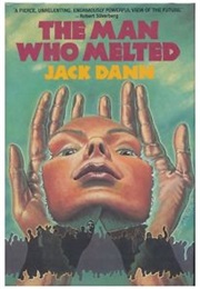 The Man Who Melted (Jack Dann)