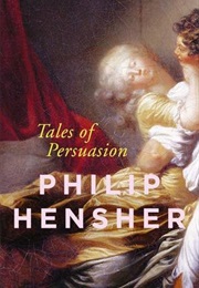 Tales of Persuasion (Philip Hensher)