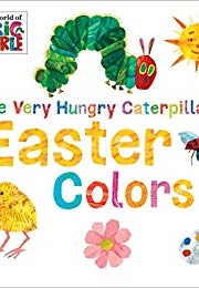 The Very Hungry Caterpillar's Easter Colours (Eric Carle)