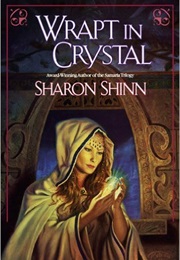 Wrapt in Crystal (Sharon Shinn)