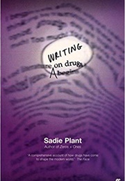 Writing on Drugs (Sadie Plant)