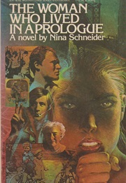 The Woman Who Lived in a Prologue (Nina Schneider)